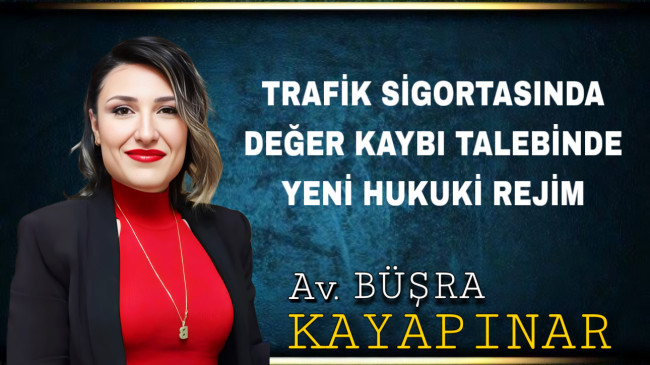 TRAFİK SİGORTASINDA DEĞER KAYBI TALEBİNDE YENİ HUKUKİ REJİM