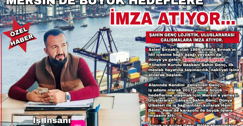 ŞAHİN GENÇ LOJİSTİK TAŞIMACILIK  MERSİN’DE BÜYÜK HEDEFLERE İMZA ATIYOR…