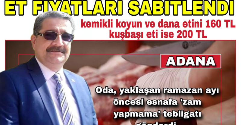 ADANA’DA RAMAZAN AYI BOYUNCA ET FİYATLARI SABİTLENDİ