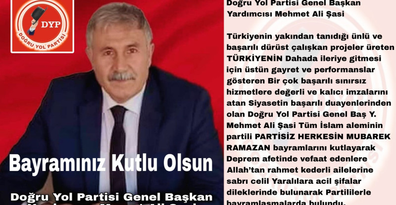DOĞRUYOL PARTİSİ GENEL BAŞKAN YARDIMCISI MEHMET ALİ ŞASİ’DEN RAMAZAN BAYRAMI MESAJI