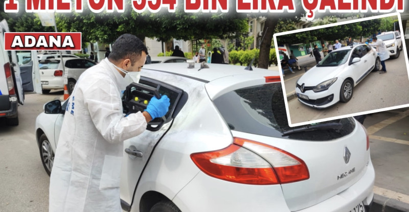 ADANA’DA PARK HALİNDEKİ ARACIN CAMI KIRILARAK İÇİNDEKİ 1 MİLYON 554 BİN LİRA ÇALINDI