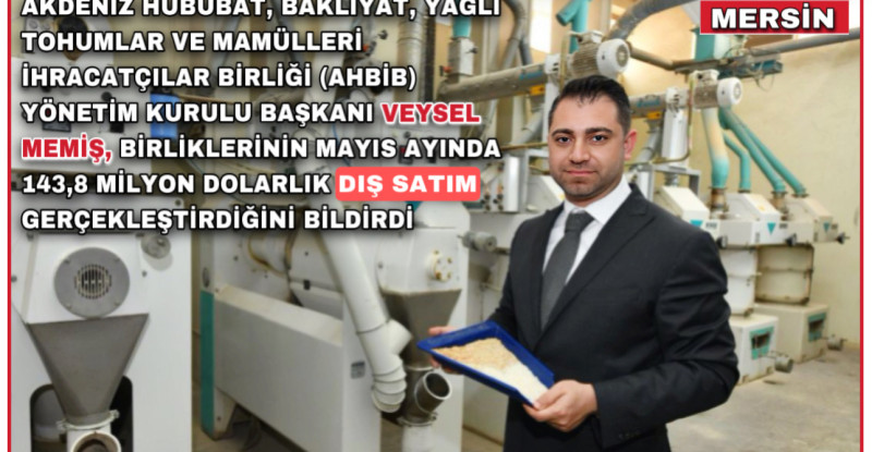 AKDENİZ’DEN MAYISTA 143,8 MİLYON DOLARLIK HUBUBAT VE BAKLİYAT İHRACATI YAPILDI