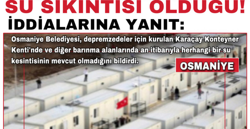 OSMANİYE BELEDİYESİNDEN KONTEYNER KENTTE SU SIKINTISI OLDUĞU! İDDİALARINA YANIT: