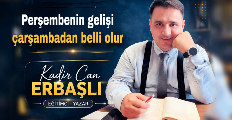 Perşembenin gelişi çarşambadan belli olur