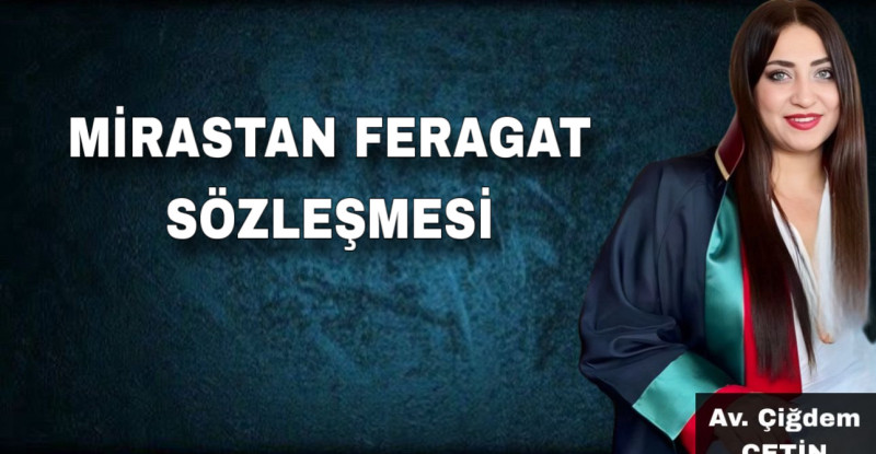 MİRASTAN FERAGAT SÖZLEŞMESİ