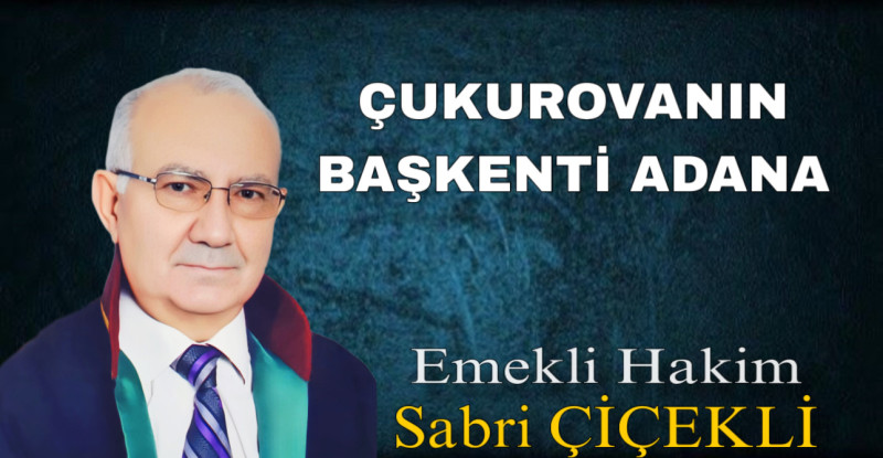 ÇUKUROVANIN BAŞKENTİ ADANA