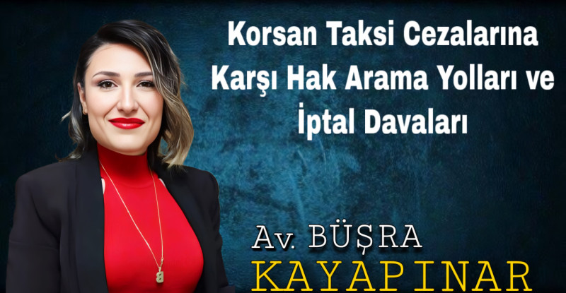 Korsan Taksi Cezalarına Karşı Hak Arama Yolları ve İptal Davaları