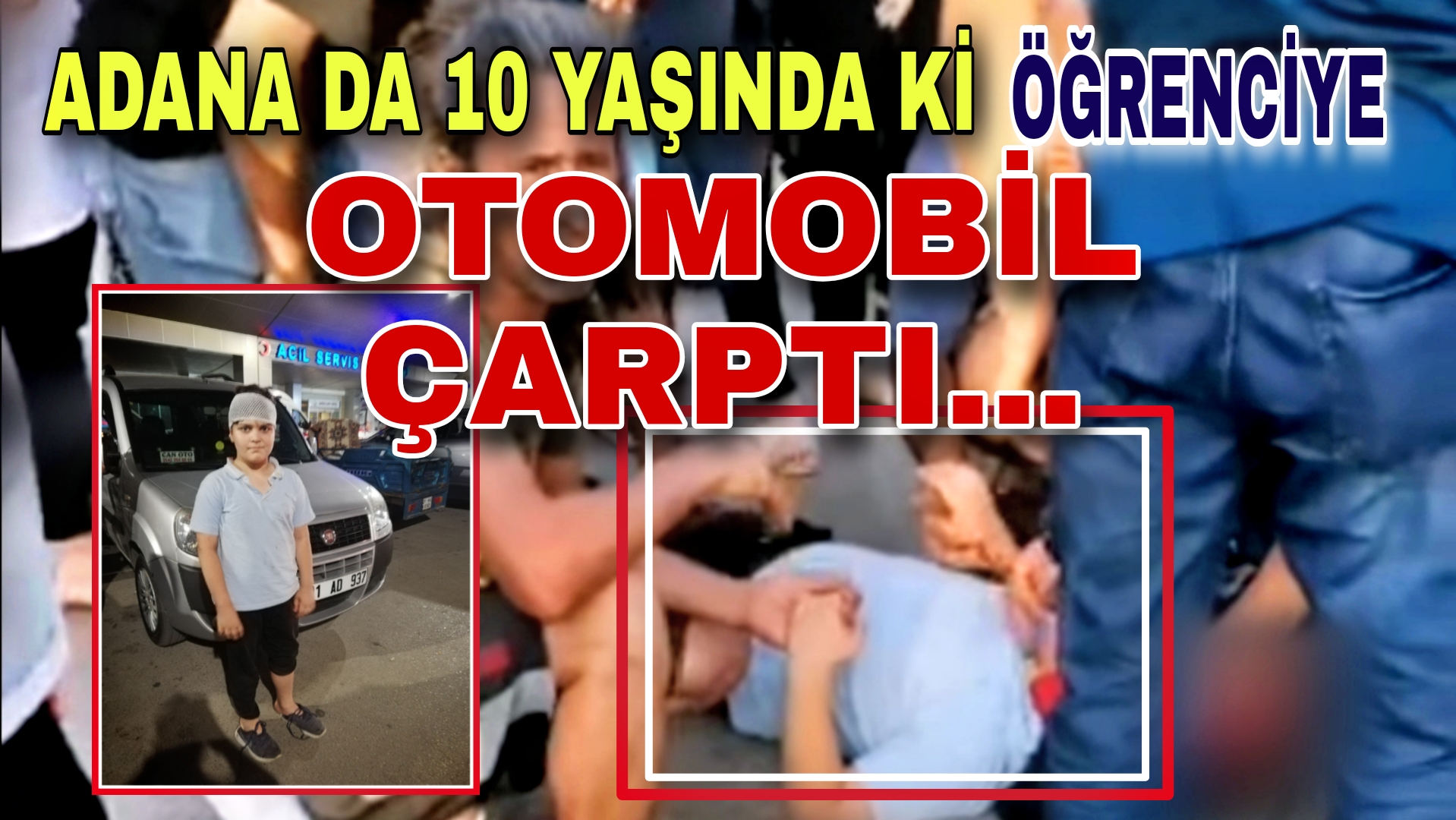 ADANA’DA 10 YAŞINDA Kİ ÖĞRENCİYE OTOMOBİL ÇARPTI…