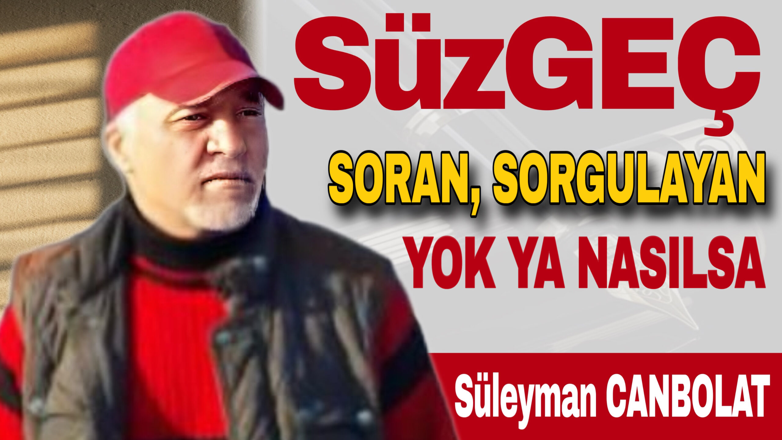 SORAN, SORGULAYAN YOK YA NASILSA