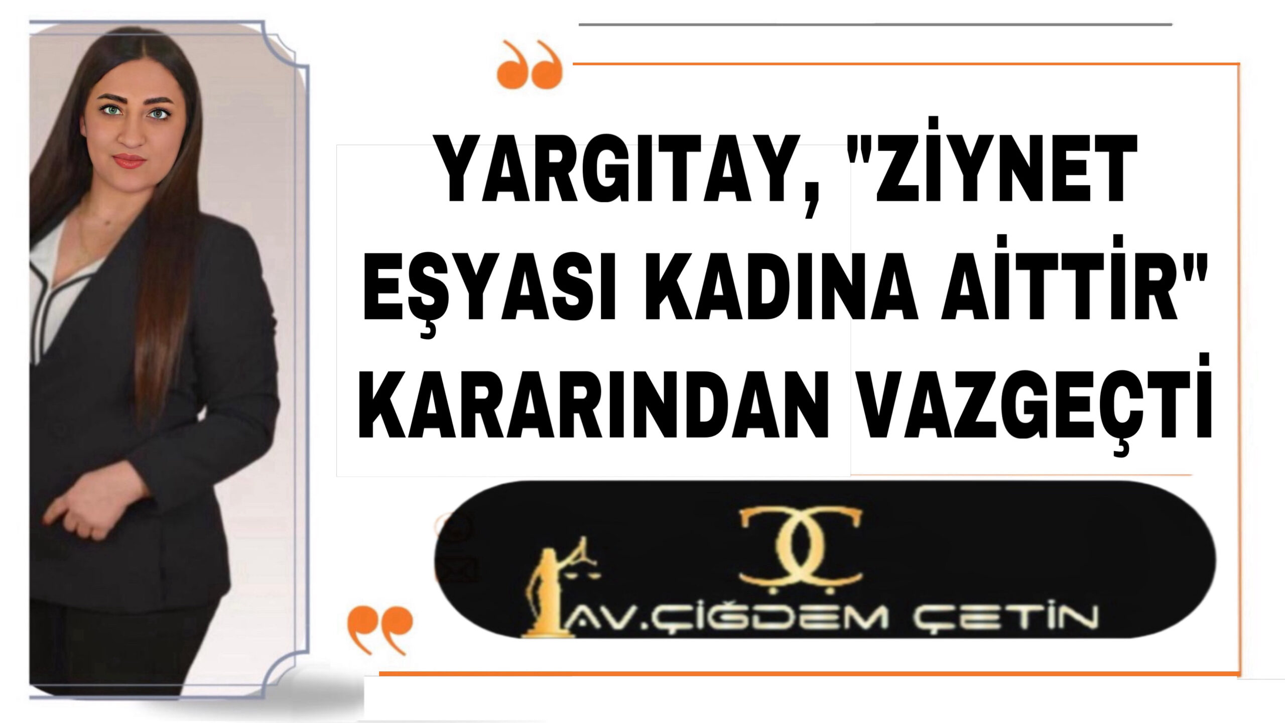 YARGITAY, “ZİYNET EŞYASI KADINA AİTTİR” KARARINDAN VAZGEÇTİ