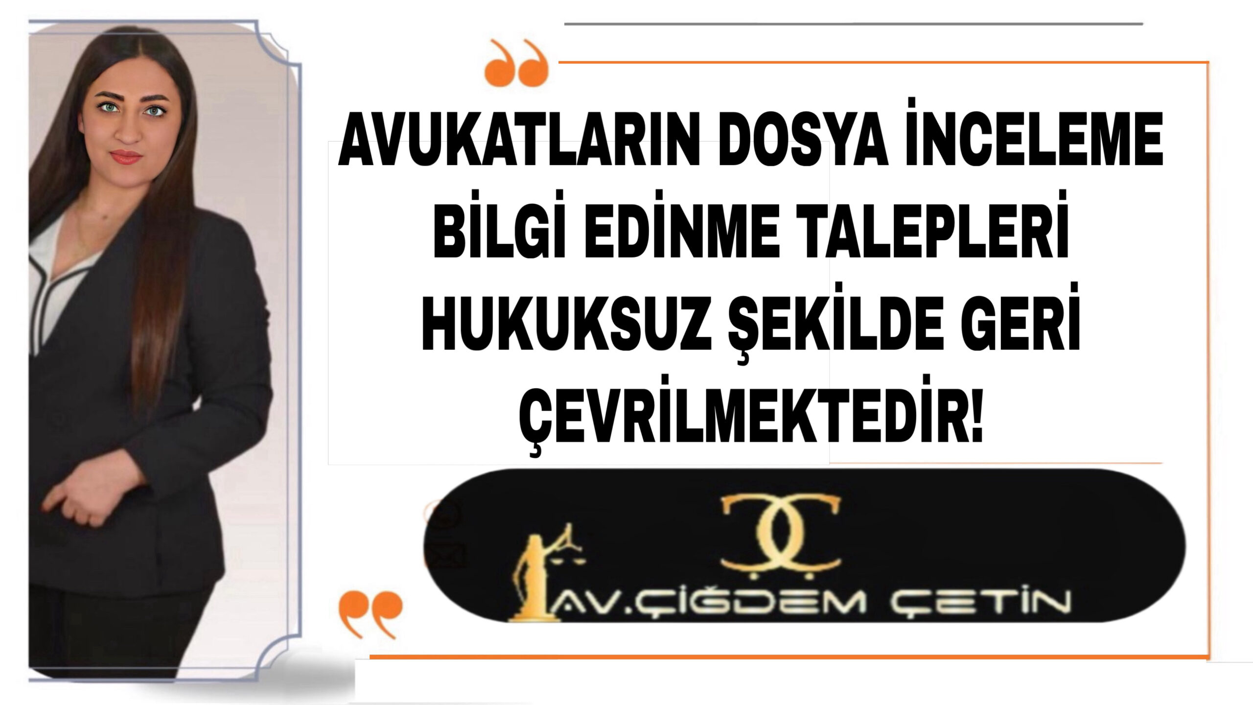AVUKATLARIN DOSYA İNCELEME BİLGİ EDİNME TALEPLERİ HUKUKSUZ ŞEKİLDE GERİ ÇEVRİLMEKTEDİR!