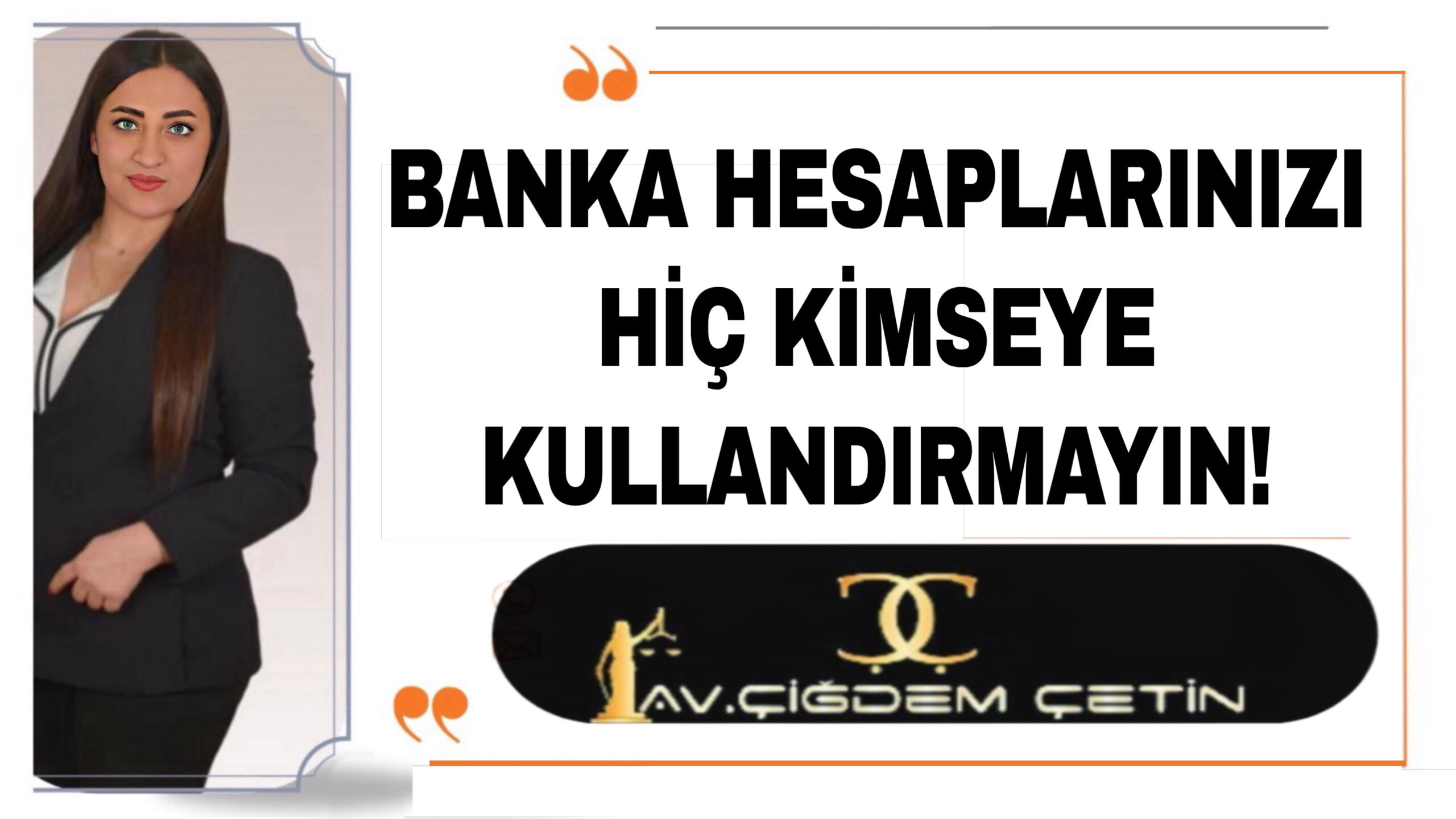 BANKA HESAPLARINIZI HİÇ KİMSEYE KULLANDIRMAYIN!