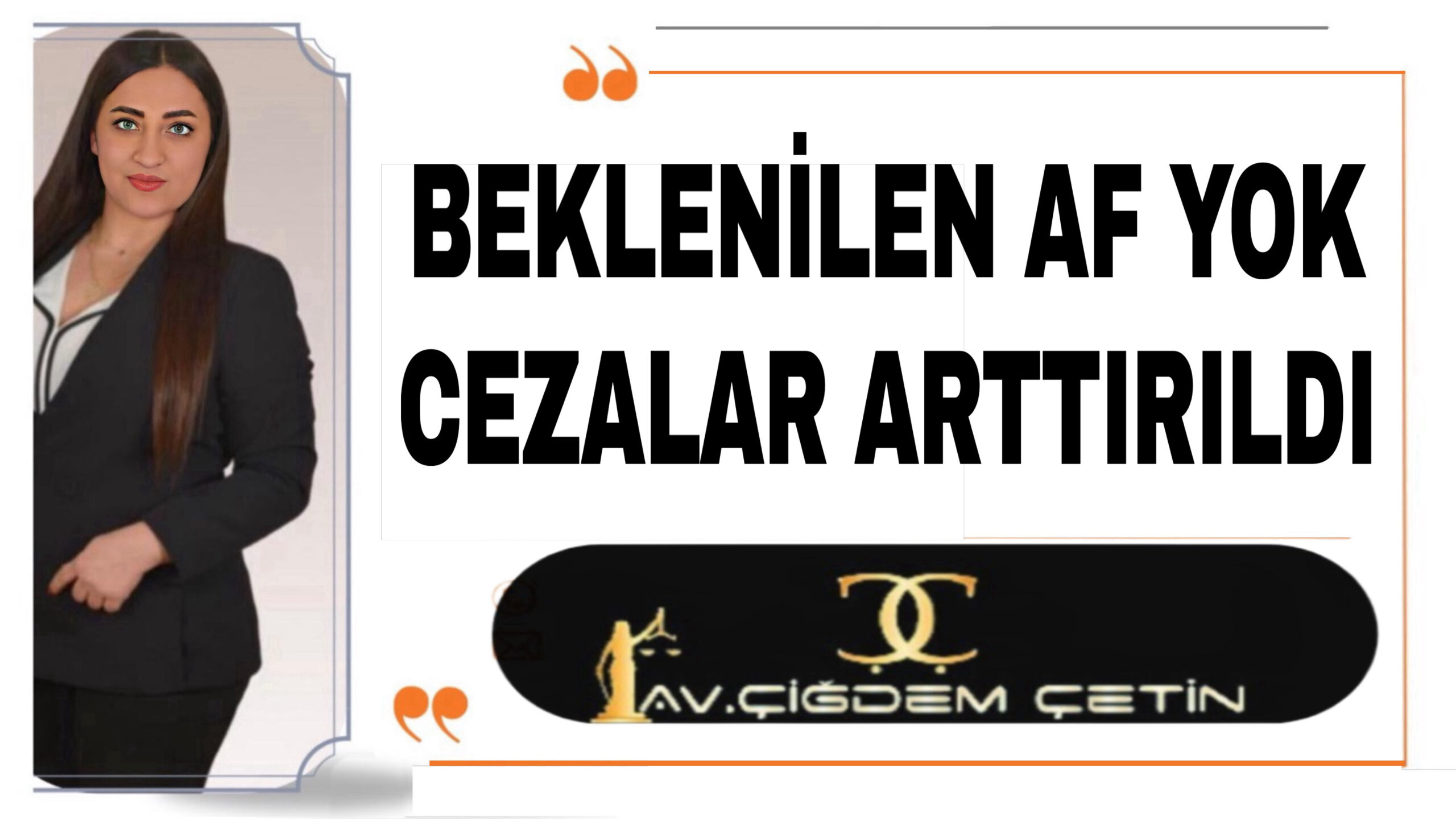 BEKLENİLEN AF YOK CEZALAR ARTTIRILDI