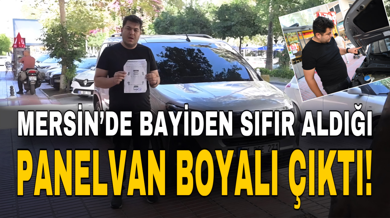 MERSİN’DE BAYİDEN SIFIR ALDIĞI PANELVAN BOYALI ÇIKTI!