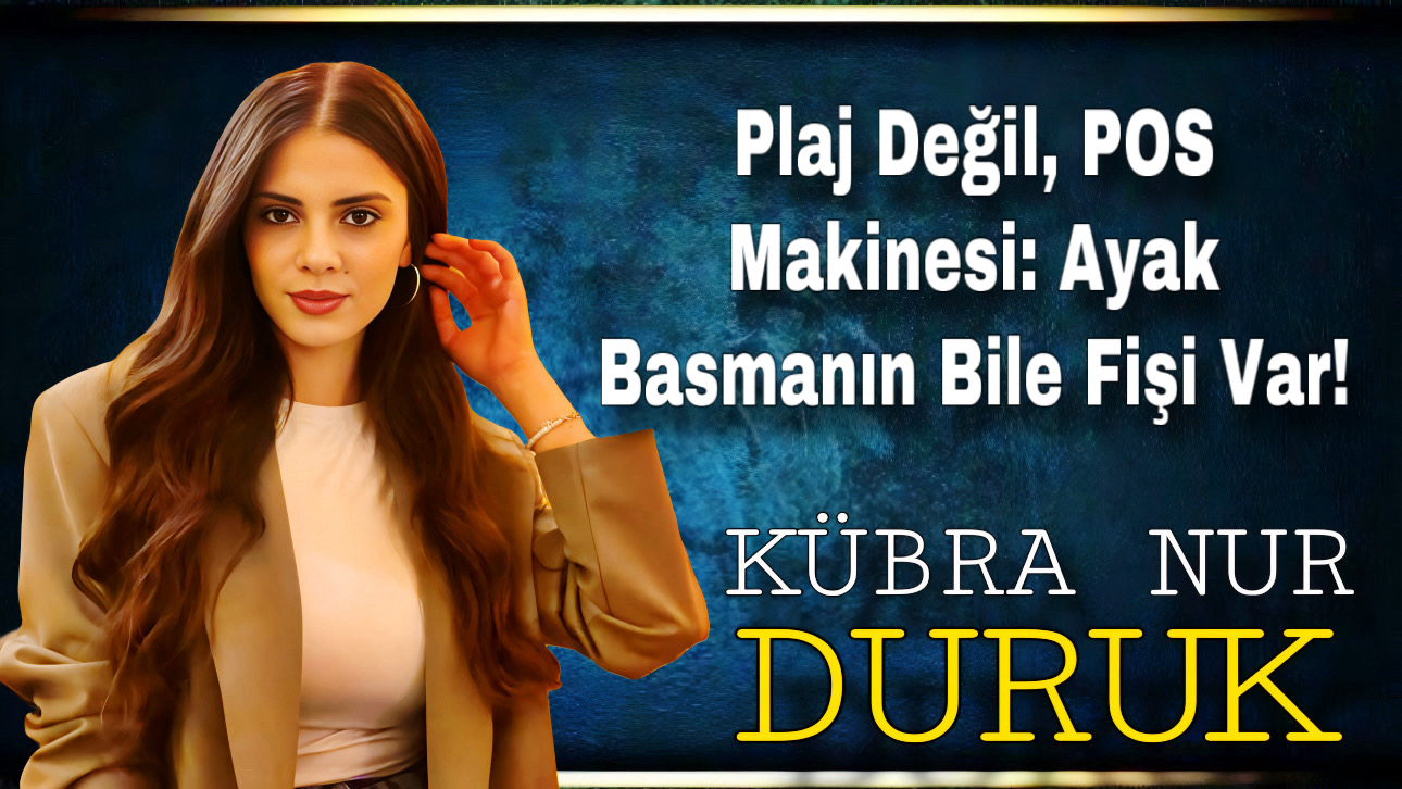 Plaj Değil, POS Makinesi: Ayak Basmanın Bile Fişi Var!
