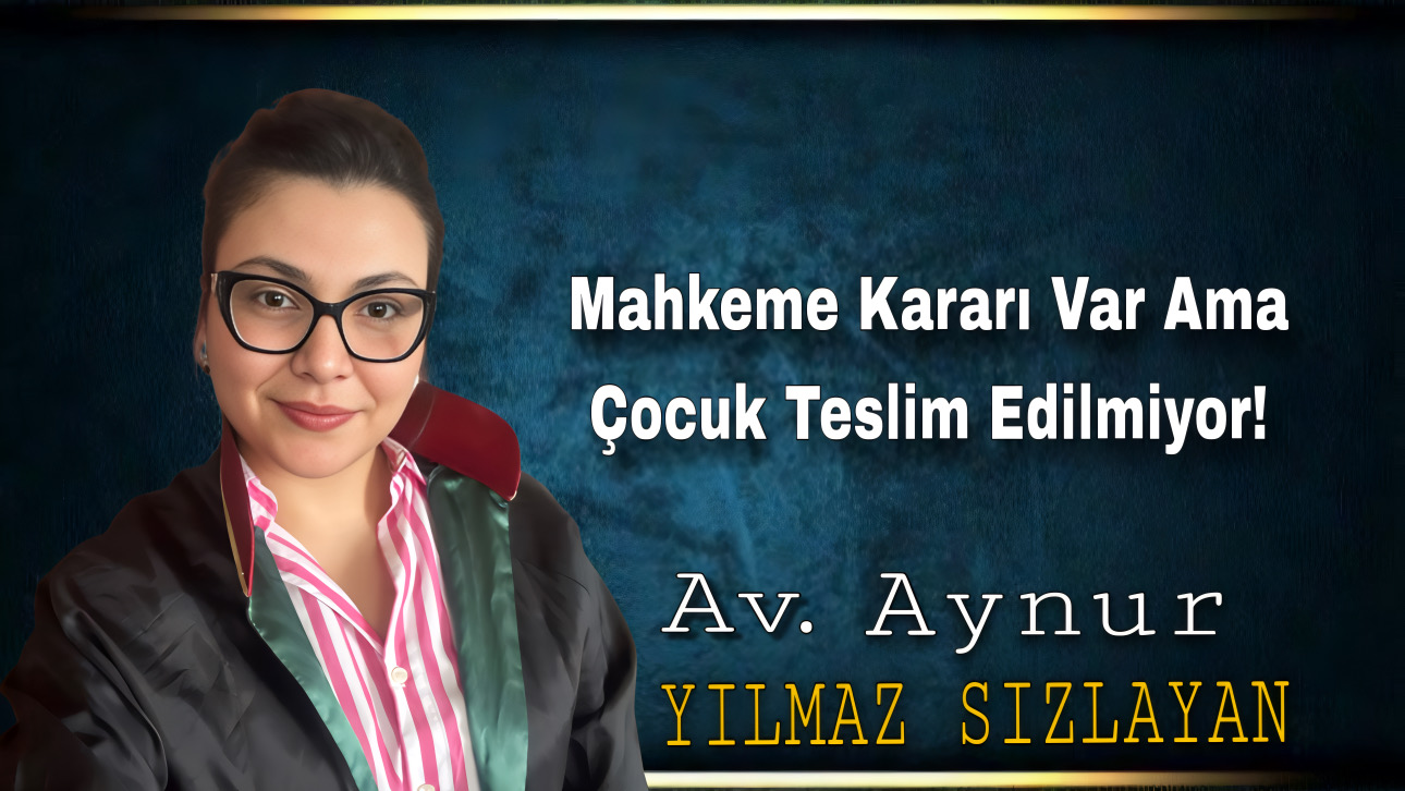 Mahkeme Kararı Var Ama Çocuk Teslim Edilmiyor!