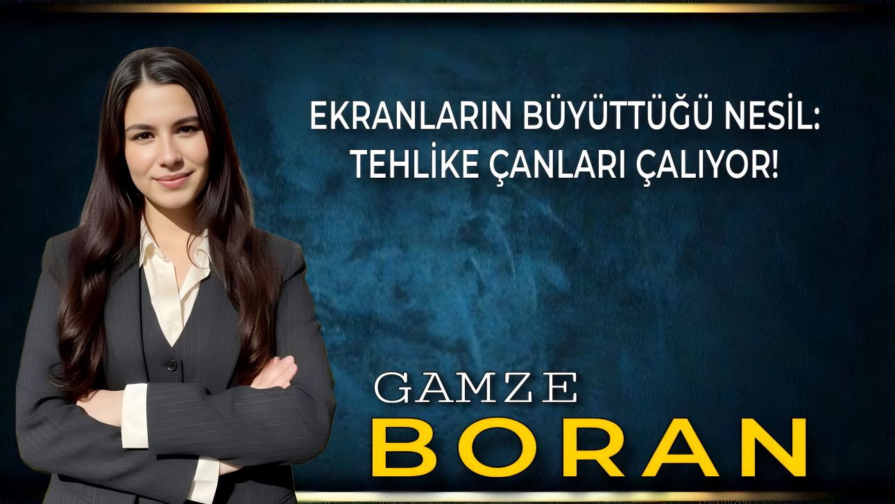 EKRANLARIN BÜYÜTTÜĞÜ NESİL: TEHLİKE ÇANLARI ÇALIYOR!