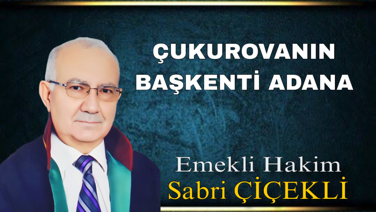 ÇUKUROVANIN BAŞKENTİ ADANA