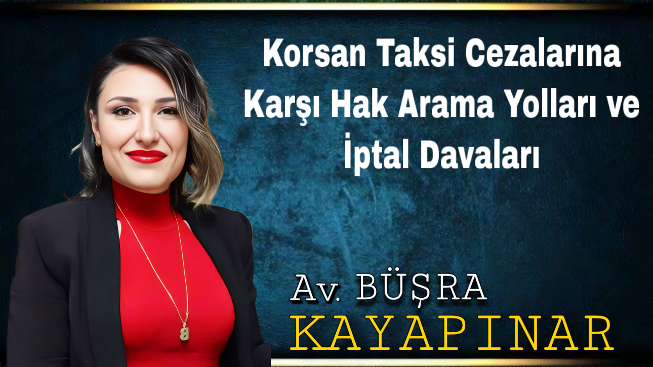 Korsan Taksi Cezalarına Karşı Hak Arama Yolları ve İptal Davaları